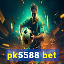 pk5588 bet